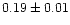 $0.19\pm 0.01$
