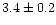 $3.4\pm 0.2$