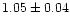 $1.05\pm 0.04$