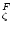 $_\zeta ^{F}$