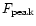 $F_{\rm peak}$