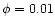 $\phi = 0.01$