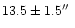 $13.5\pm 1.5\hbox{$^{\prime\prime}$ }$