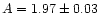 $A=1.97\pm 0.03$