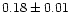 $0.18\pm 0.01$