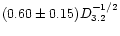 $(0.60\pm 0.15)D_{3.2}^{-1/2}$