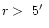 $r>~5\hbox{$^\prime$ }$