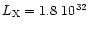 $L_{\rm X}=1.8~10^{32}$