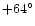 $+64^\circ$