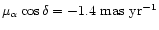 $\mu_\alpha \cos \delta=-1.4 \mbox{~mas~yr}^{-1}$
