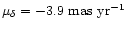 $\mu_\delta=-3.9
\mbox{~mas~yr}^{-1}$