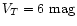 $V_{T}=6 \mbox{~mag}$