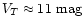 $V_{T} \approx 11 \mbox{~mag}$