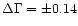 $\Delta \Gamma= \pm 0.14$
