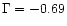 $\Gamma=-0.69$
