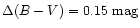 $\Delta(B-V)=0.15 \mbox{~mag}$
