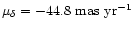 $\mu_\delta= -44.8 \mbox{~mas~yr}^{-1}$