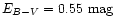 $E_{B-V}=0.55 \mbox{~mag}$