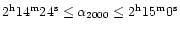 $2^{\rm h} 14^{\rm m} 24^{\rm s} \le \alpha_{2000} \le 2^{\rm h}
15^{\rm m} 0^{\rm s}$