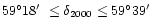 $59^\circ 18 \hbox{$^\prime$ }\le \delta_{2000} \le
59^\circ 39 \hbox{$^\prime$ }$