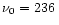 $\nu_0 = 236\,$