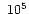 \ensuremath{~ 10^{5}}