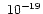 \ensuremath{~ 10^{-19}}