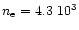 $n_{\rm e}=4.3\ensuremath{~ 10^{3}} $