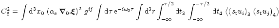 $\displaystyle C_{\rm S}^2 = \int {\rm d}^3x_0 \, \left ( \alpha_s \, \vec \nabl...
...< \left ( s_{\rm t} u_i \right )_3 \, \left ( s_{\rm t} u_j \right )_4 \right >$