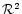 ${\cal R}^2$
