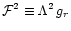$\displaystyle{{\cal F}^2 \equiv \Lambda^2 \, g_r }$