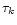$\tau_k$