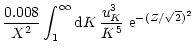 $\displaystyle \frac{0.008}{X^2}
\int_{1}^{\infty} {\rm d}K \, \frac {u_K^3} {K^5} \;
{\rm e}^{-( Z/\sqrt{2} )^2}$