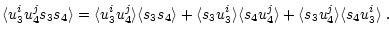 $\displaystyle \langle u^i_3 u^j_4 s_3 s_4 \rangle
= \langle u^i_3 u^j_4 \rangle...
...le s_4 u^j_4 \rangle
+ \langle s_3 u^j_4 \rangle \langle s_4 u^i_3 \rangle \; .$