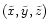 $(\tilde x, \tilde y, \tilde z)$