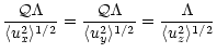 $\displaystyle \frac{\mathcal{Q} \Lambda }
{ \langle u_x^2 \rangle^{1/2} } =
\fr...
... \langle u_y^2 \rangle^{1/2} } =
\frac{\Lambda }{ \langle u_z^2 \rangle^{1/2} }$
