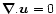$\vec \nabla . \vec u =0$