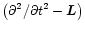 $\displaystyle { \left ( \partial ^2 / \partial t ^2 - \vec
L \right )}$