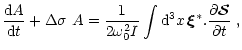 $\displaystyle \frac{{\rm d}A}{{\rm d} t}+ \Delta \sigma~ A =
\frac{1}{2 \omega_...
...\int {\rm d}^3 x \, \vec \xi^* . \frac{\partial \vec {\cal S}}{\partial t} \; ,$