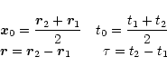 \begin{displaymath}\begin{array}{lcr}
\vec x_0 =\displaystyle { \frac {\vec r_2...
...
\vec r = \vec r_2 - \vec r_1 & & \tau = t_2 - t_1
\end{array}\end{displaymath}
