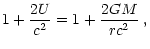 $\displaystyle 1+{2U\over c^2}=1+{2G M\over rc^2}\;,$
