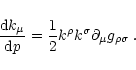 \begin{displaymath}
{{\rm d}k_\mu\over {\rm d}p}={1\over 2}k^\rho k^\sigma\partial_\mu g_{\rho\sigma}\;.
\end{displaymath}