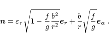 \begin{displaymath}
\vec{n} = \varepsilon_r\sqrt{1-{f\over g}{b^2\over r^2}}{\vec
e}_r+{b\over r}\sqrt{{f\over g}}{\vec e}_\alpha\;.
\end{displaymath}