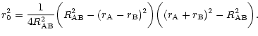 $\displaystyle r_0^2 = {1\over 4 R_{\rm AB}^2}\biggl({R}_{\rm AB}^2-(r_{\rm A}-r_{\rm B})^2\biggr)\biggl((r_{\rm A}+r_{\rm B})^2-{R}_{\rm AB}^2\biggr).$