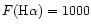 $F({\rm H}\alpha)=1000$