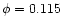 $\phi =0.115$