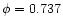 $\phi =0.737$