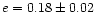 $e=0.18\pm0.02$