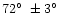 $72\hbox{$^\circ$ }\pm3\hbox{$^\circ$ }$