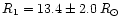 $R_1=13.4\pm2.0\,R_{\odot}$